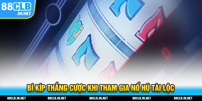 Bí kíp thắng cược dành cho bạn khi tham gia trò chơi nổ hũ tài lộc