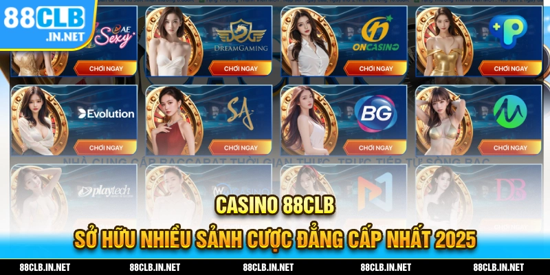 Casino 88CLB sỡ hữu nhiều sảnh cược từ những nhà cung cấp đẳng cấp nhất