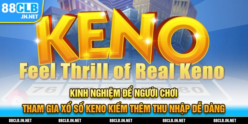 Kinh nghiệm để người chơi có thể tham gia xổ số KENO