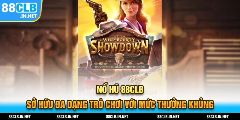 Nổ hũ 88CLB sở hữu nhiều tựa game đã dạng với giá trị Jackpot siêu khủng